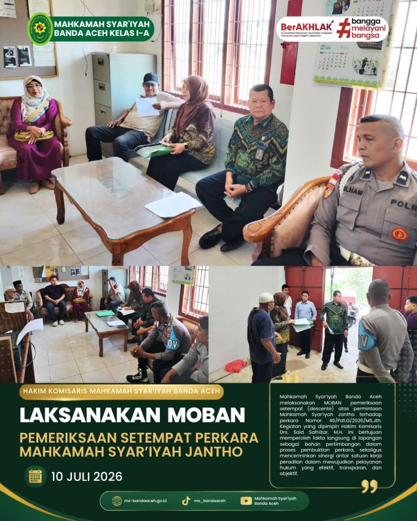 Mahkamah Syar’iyah Banda Aceh Laksanakan MOBAN Pemeriksaan Setempat Perkara Mahkamah Syar’iyah Jantho