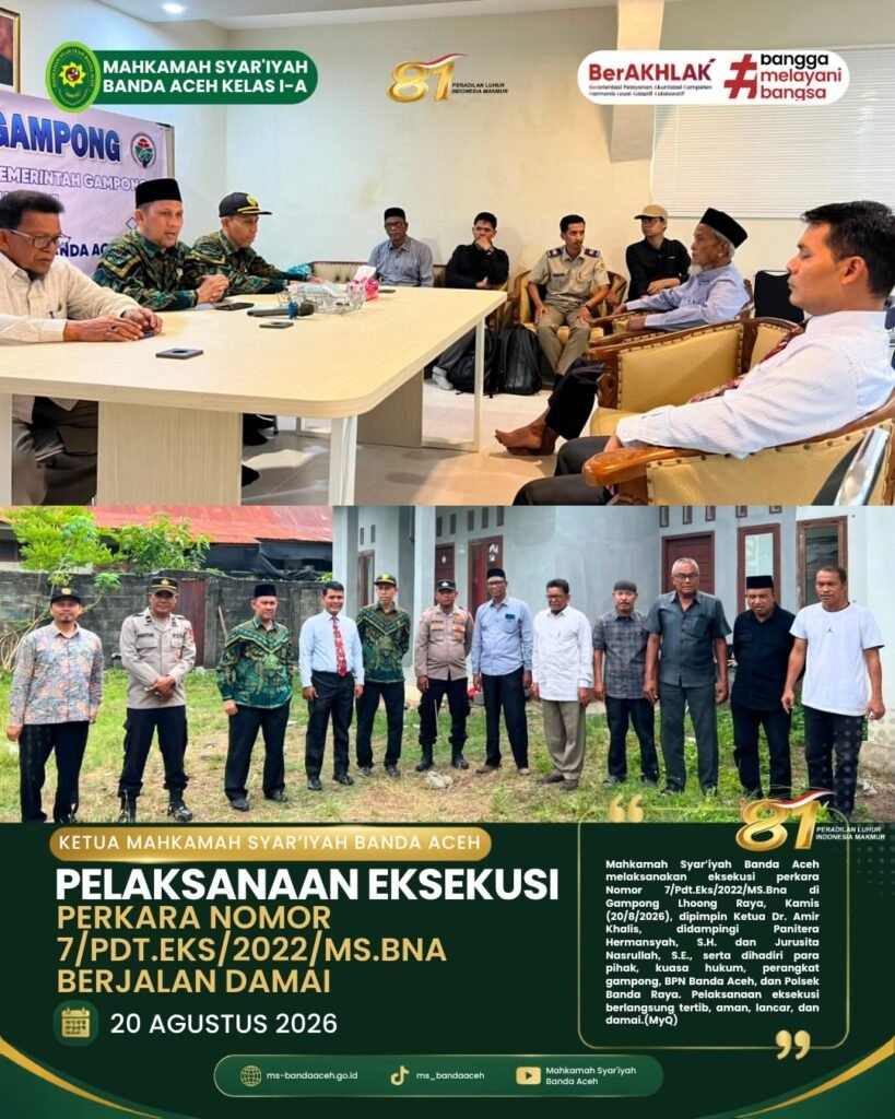 Pelaksanaan Eksekusi Perkara Nomor 7/Pdt.Eks/2022/MS.Bna Berjalan Damai Pelaksanaan Eksekusi Perkara Nomor 7/Pdt.Eks/2022/MS.Bna Berjalan Damai