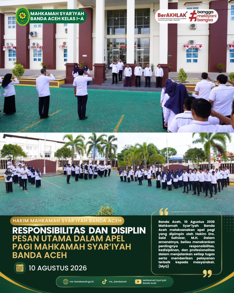 Responsibilitas dan Disiplin, Pesan Utama dalam Apel Pagi Mahkamah Syar’iyah Banda Aceh Responsibilitas dan Disiplin, Pesan Utama dalam Apel Pagi Mahkamah Syar’iyah Banda Aceh